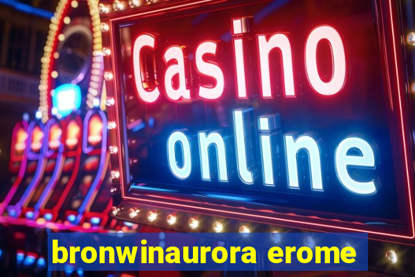 bronwinaurora erome